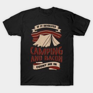 If It Involves Camping And Bacon Count Me In T-Shirt